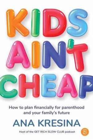 Kids Ain t Cheap by Ana Kresina