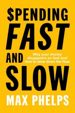 Spending, Fast and Slow by Max Phelps