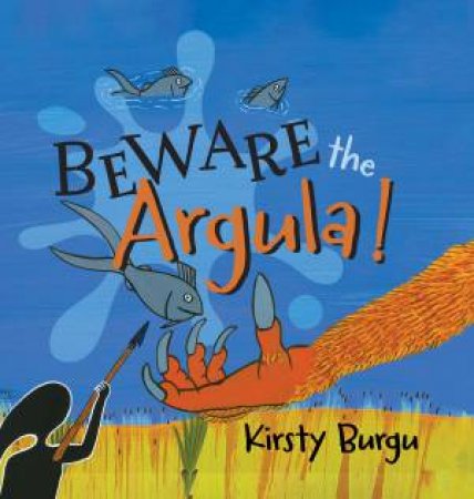 Beware the Argula! by Kirsty Burgu