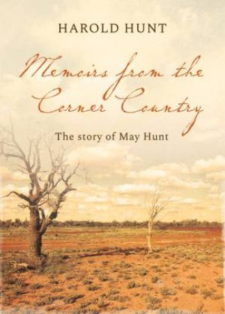 Memoirs From The Corner Country by Harold Hunt