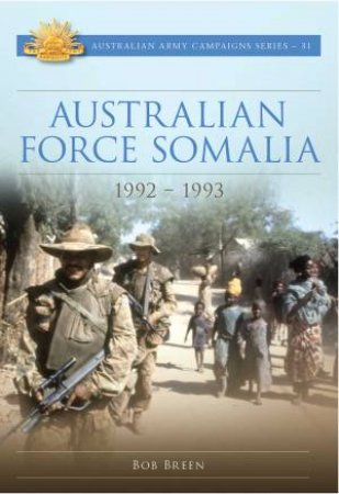 Australian Force Somalia by Bob Breen