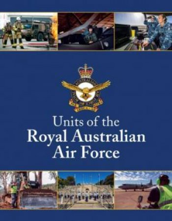 Units Of The Royal Australian Air Force by Despina Tramoundanis