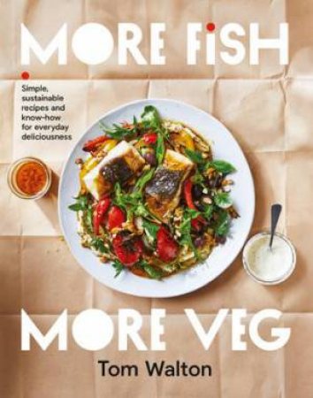 More Fish, More Veg by Tom Walton