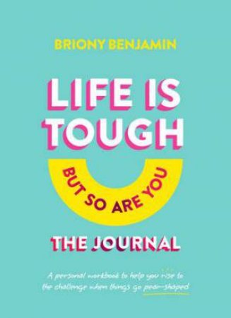 Life Is Tough (But So Are You) Journal by Briony Benjamin