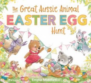 The Great Aussie Animal Easter Egg Hunt by Emma Middleton