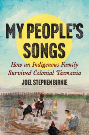 My Peoples Songs by Joel Stephen Birnie