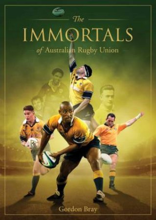 Immortals of Australian Rugby Union by Gordon Bray