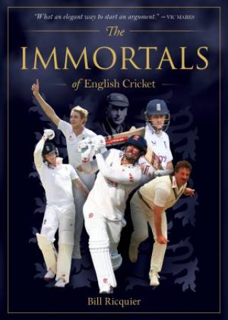 Immortals of English Cricket by Bill Ricquier