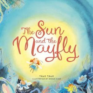 The Sun And The Mayfly by Tang Tang & Zhang Xiao