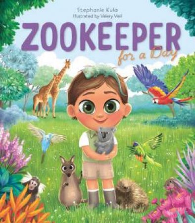 Zookeeper For A Day (HB) by Stephanie Kula & Valery Vell