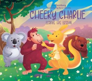 Cheeky Charlie Learns His Lesson by Liz Oxenbury & Varun Sharma