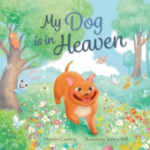 My Dog is in Heaven by Harriet Cuming & Valery Vell