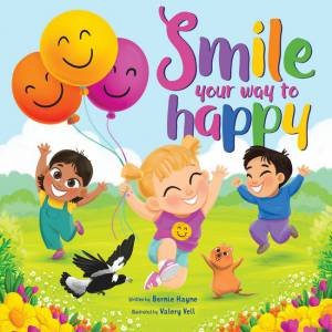 Smile Your Way To Happy by Bernie Hayne & Valery Vell