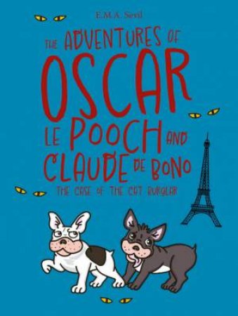 The Adventures of Oscar Le Pooch and Claude De Bono by E.M.A Sevil & Saxon Dwyer