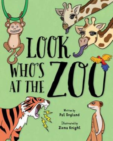 Look Who's At The Zoo by Pat Dryland & Ziena Knight