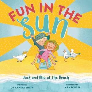 Fun In The Sun by Dr. Annika Smith & Lara Porter