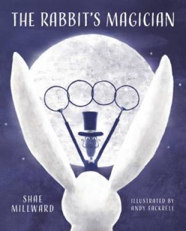 The Rabbits Magician by Shae Millward & Andy Fackrell