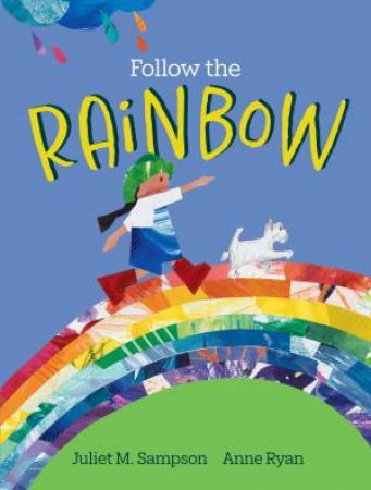 Follow The Rainbow by Juliet Sampson & Anne Ryan