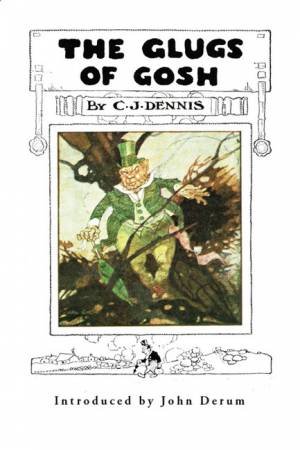 The Glugs Of Gosh by C.J. Dennis