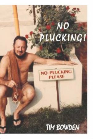 No Plucking! by Tim Bowden