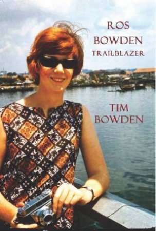 Ros Bowden by Tim Bowden