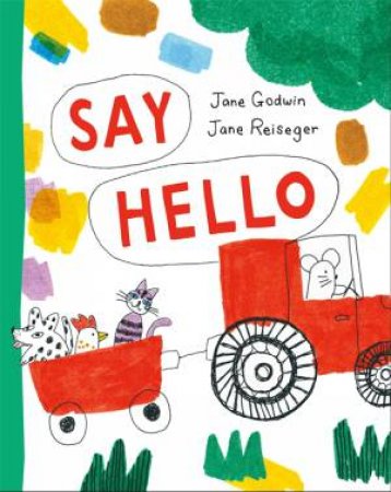 Say Hello by Jane Godwin & Jane Reiseger