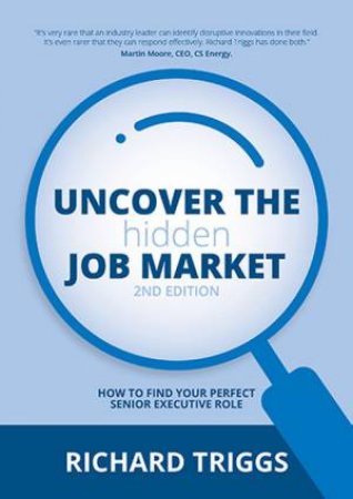 Uncover The Hidden Job Market 2nd Ed. by Richard Triggs