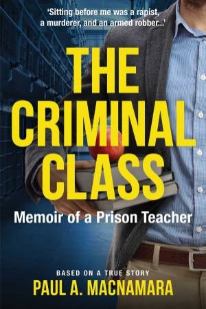 The Criminal Class by Paul A. MacNamara