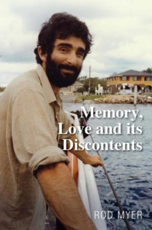 Memory Love Its Discontents by Myer Rod