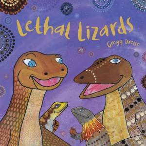 Lethal Lizards by Greg Dreise