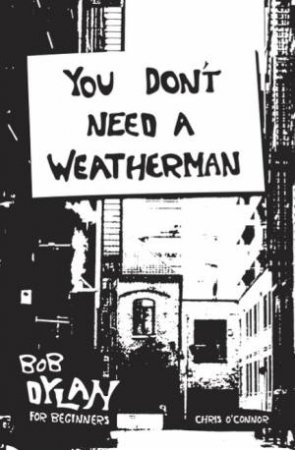 You Don't Need a Weatherman by Chris O'Connor