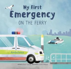 My First Emergency on the Ferry by Amie Cawood & Emelie Wiklund