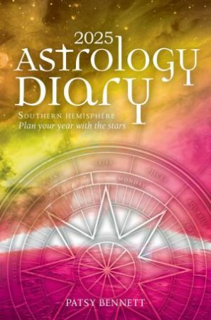 2025 Astrology Diary - Southern Hemisphere by Patsy Bennett