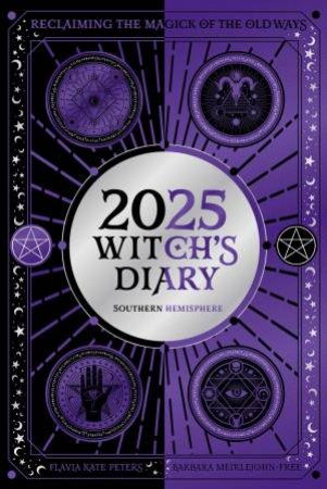 2025 Witch's Diary - Southern Hemisphere by Flavia Kate Peters & Barbara Meiklejohn-Free