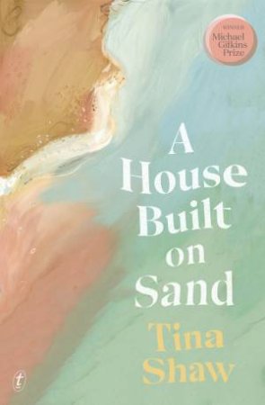 A House Built on Sand by Tina Shaw