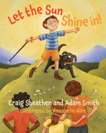 Let the Sun Shine In! by Craig Sheather & Adam Smith & Annabelle Hale