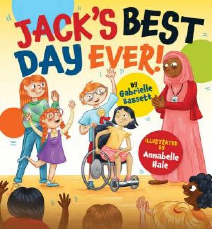 Jack's Best Day Ever by Gabrielle Bassett & Annabelle Hale