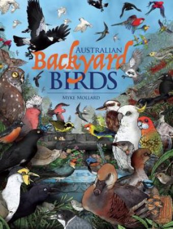 Australian Backyard Birds by Myke Mollard