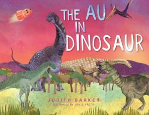 The AU in Dinosaur (PB) by Judith Barker & Janie Frith