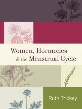 Women, Hormones & The Menstrual Cycle 3/e (re-issue) by Ruth Trickey