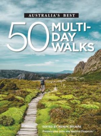 Australia's Best 50 Multi-day Walks by Wendy Bruere & John Chapman & Monica Chapman