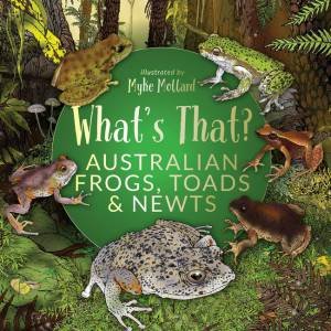 What's That? Australian Frogs, Newts & Toads by Myke Mollard