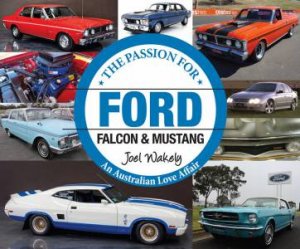 The Passion for Ford: Falcon and Mustang by Joel Wakely