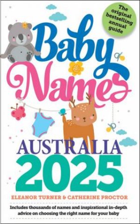 Baby Names Australia 2025 by Eleanor Turner & Cathy Proctor