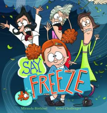 Say Freeze by Miranda Birthisel & Rebel Challenger