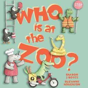 Who is at the Zoo? by Sharon J Boyce & Suzanne Houghton