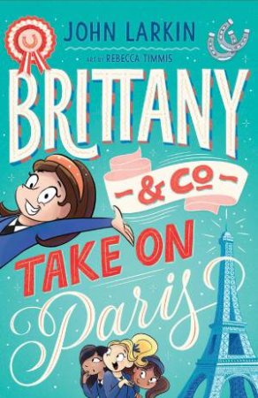 Brittany & Co. Take on Paris by John Larkin & Rebecca Timmis