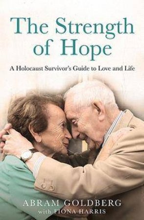 The Strength Of Hope by Abram Goldberg with Fi Harris