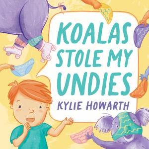 Koalas Stole My Undies by Kylie Howarth