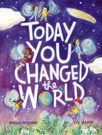 Today You Changed The World! by Maggie Hutchings & Evie Barrow